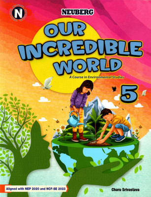 Neuberg, Our Incredible World, A Course In Environmental Studies, Class-5(Paperback, CHARU SRIVASTAVA)