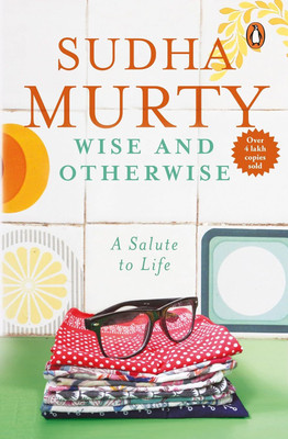 Wise And Otherwise: A Salute To Life(Paperback, Sudha Murty)