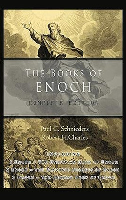 The Books Of Enoch: Complete Edition: Including (1) The Ethiopian Text (2) The Slavonic Secrets And (3) The Hebrew Version(Paperback, Paul Schnieders)