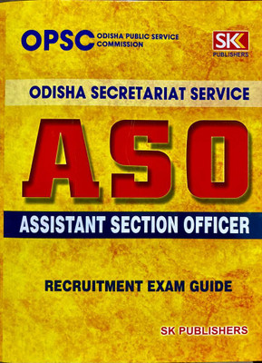 ODISHA PUBLIC SERVICE COMMISSION
ASO
ASSISTANT SECTION OFFICER
Recruitment Exam Guide(Paperback, SK Group of Writers)