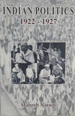 Indian Politics 1922-1927(Hardcover, Mahesh Narain)