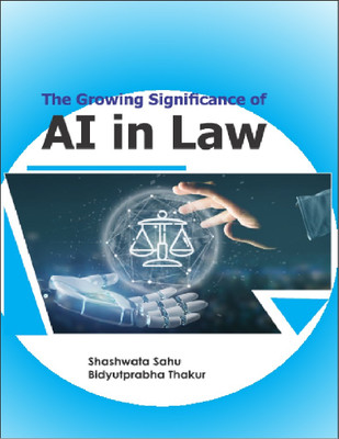 The Growing Significance Of Artificial Intelligence (Ai) In Law(Paperback, SHASHWATA SAHU, BIDYUTPRABHA THAKUR)