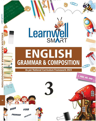 Learnwell Smart English Grammar & Composition Class 3 | Comprehensive English Grammar Book As Per National Curriculum Framework (NCF) 2023 | Colourful Illustrated Grammar Textbook For Primary Students(Paperback, D.P. BHANOT, SHAILJA SANGAR, KUSHAGRA SANGAR SHARMA)