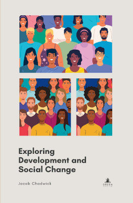 Exploring Development And Social Change(Hardcover, JACOB CHADWICK)