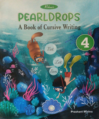 Pearldrops A Book Of Cursive Writing Class 4(Pepper back, Prashant Mishra)