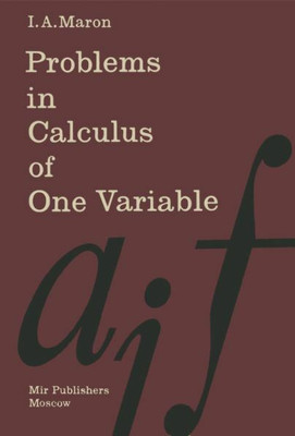 Problems In Calculus Of One Variable (With Elements Of Theory) By Issac A. Maron 1988 Edition ( Book From Soviet Era )(Hardcover, Issac A. Maron)
