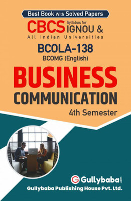 Gullybaba Self Help Books For IGNOU : BCOLA-138 BUSINESS COMMUNICATION BCOMG BUSINESS COMMUNICATION (BAG-New Sem System CBCS Syllabus) Course.(Ch.-Wise Ref. Book With Previous Year Question Papers) - English Medium - LATEST EDITION(PAPERBACK/PERFECT, Gullybaba Publishing House Pvt Ltd Think Tank) Gullybaba Self Help Books For IGNOU : BCOLA-138 BUSINESS COMMUNICATION BCOMG BUSINESS COMMUNICATION (BAG-New Sem System CBCS Syllabus) Course.(Ch.-Wise Ref. Book With Previous Year Question Papers) - English Medium - LATEST EDITION(PAPERBACK/PERFECT, Gullybaba Publishing House Pvt Ltd Think Tank)