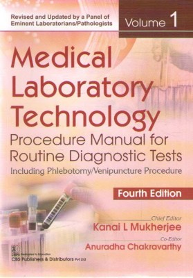 Medical Laboratory Technology Procedure Manual For Routine Diagnostic Tests Including Phlebotomy/ Venipuncture Procedure (4th Edition) Volume-1(Paperback, KANAI L MUKHERJEE, ANURADHA CHAKRAVARTHY)