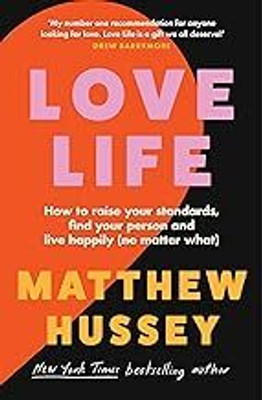 Love Life: How To Raise Your Standards(Paperback, Matthew Hussey)