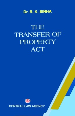 The Transfer Of Property Act By Dr. R.K. Sinha 22nd Edition 2023(Paperback, Dr. R.K. Sinha)