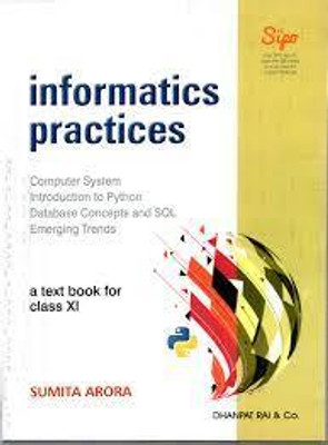 Informatics Practices A Text Book -Xi(Paperback, SUMITA ARORA)