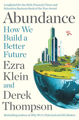 Abundance How We Build A Better Future Paperback(Paperback, Ezra Derek Klein Thompson)