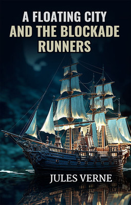 A Floating City And The Blockade Runners(Paperback, Jules Verne)