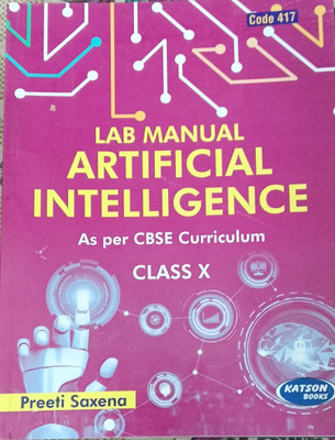 Lab Manual Artificial Intelligence As Per CBSE Curriculum Class 10(Pepper back, Preeti saxena)
