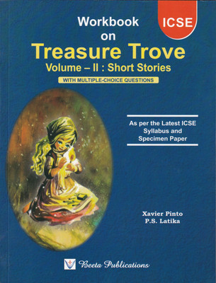 ICSE Workbook On Treasure Trove Volum 2 : Short Stories With Multiple-Choice Questions - Examination 2023-2024(Paperback, Xavier Pinto, P.S. Latika)