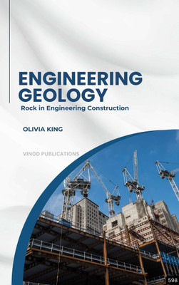 ENGINEERING GEOLOGY: ROCK IN ENGINEERING CONSTRUCTION (Z-598) BOOK By Olivia King(Paperback, Olivia King)