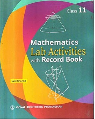 Mathematics Lab Activities With Record Book Class 11(Paperback, GOYAL BROTHERS PRAKASHAN)