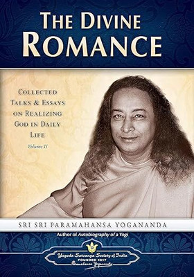 The Divine Romance: Collected Talks And Essays On Realizing God In Daily Life: 2(Paperback, Paramahansa Yogananda)