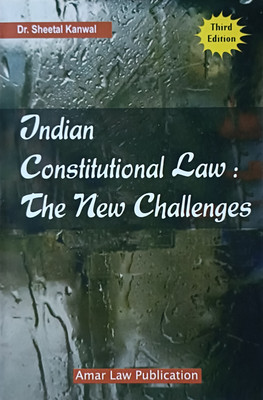 Indian Constitutional Law : The New Challenges / Dr. Sheetal Kanwal / Text Book For LL.M. Studies(Paperback, Dr. Sheetal Kanwal)