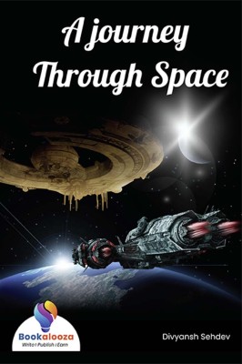 A Journey Through Space +Bookalooza(Paperback, Divyansh Sehdev)