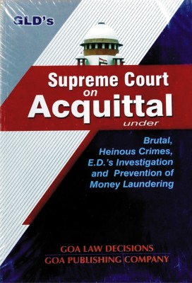 Supreme Court On Acquittal Under Brutal, Heinous Crimes, E.D.’s Investigation And Prevention Of Money Laundering | ENGLISH(Paperback, Editorial Board of Goa Publishing Company)