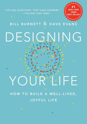 Designing Your Life: How To Build A Well-Lived, Joyful Life(Paperback, Bill Burnett & Dave Evans)