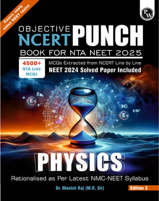 PW Objective NCERT Punch Physics For NEET 2025 By Dr. Manish Raj (MR Sir) L Updated With New Topics And Rationalised As Per NMC NEET Syllabus With NEET 2024 Solved Paper(Paperback, Dr. Manish Raj (M.R. Sir))