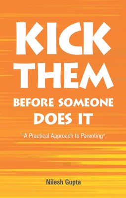 Kick Them Before Someone Does IT(Paperback, Nilesh Gupta)