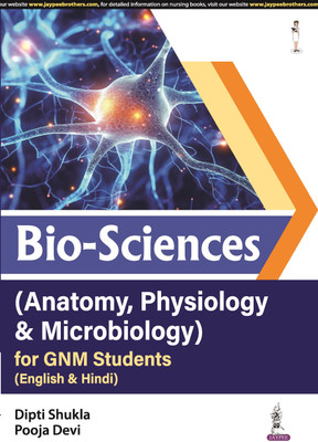 Bio-Sciences (Anatomy, Physiology & Microbiology) For GNM Students (English, Paperback, Shukla Dipti)(Paperback, Shukla Dipti)