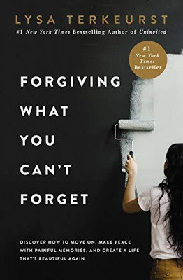 Forgiving What You Can’t Forget(Paperback, Lysa Terkeurst)