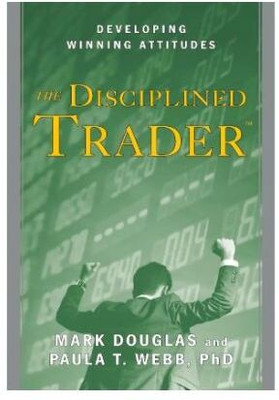 The Disciplined Trader Developing Winning Attitudes(Paperback, Mark Douglas)