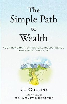 The Simple Path To Wealth By JL Collins (Personal Finance, Investing, Financial Freedom, Paperback, 2016 Edition)(Paperback, JL Collins)
