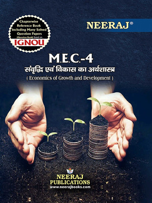 Neeraj Self Help Books For IGNOU : MEC-4 ECONOMICS OF GROWTH & DEVELOPMENT (BAG-New Sem System CBCS Syllabus) Course.(Ch.-Wise Ref. Book With Perv. Year Solved Question Papers) - Hindi Medium - LATEST EDITION(PAPERBACK/ PERFECT, Hindi, Neeraj Publications)