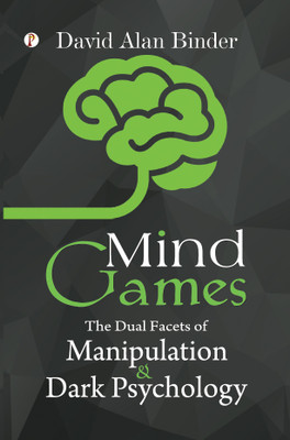 Mind Games: The Dual Facets of Manipulation and Dark Psychology(English, Hardcover, Binder David Alan)
