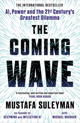 The Coming Wave: The Instant Sunday Times Bestseller From The Ultimate AI Insider Hardcover(Hardcover, Mustafa Suleyman, Michael Bhaskar)