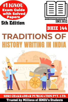 IGNOU BHIE 144 Help Book Traditions Of History Writing In India 5th Edition (IGNOU Study Notes/Guidebook Chapter-Wise) With Solved Previous Year Question Papers IGNOU BAG History Bhie144(Paperback, BHAVYA KUMAR SAHNI)