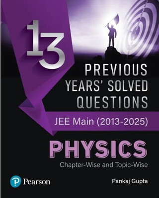 13 Previous Years' Solved Questions – JEE Main (2013-2025) Physics | Chapter-Wise And Topic-Wise(Paperback, Pankaj Gupta)