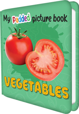 MY PADDED PICTURE BOOK Vegetables| A Colorful Journey Through The World Of Vegetables(Hardcover, SAWAN)