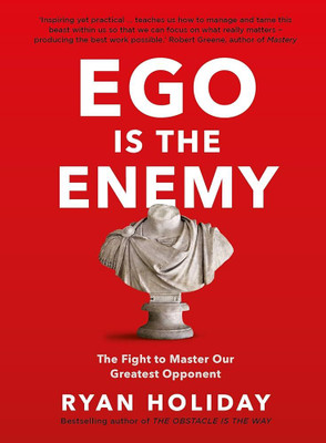 Ego Is The Enemy: The Fight To Master Our Greatest Opponent(Paperback, Ryan Holiday)