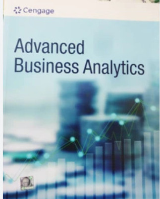 Advanced Business Analytics Cengage(Paperback, unknown)