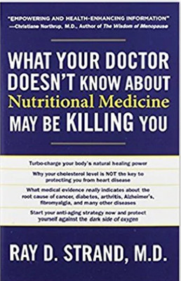 What Your Doctor Doesn't Know About Nutritional Medicine May Be Killing You(Paperback, Ray D Strand)