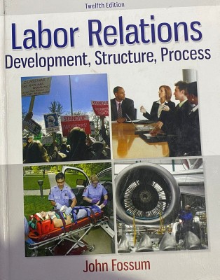 Labor Relations: Development, Structure, Process(Hardcover, John Fossum)