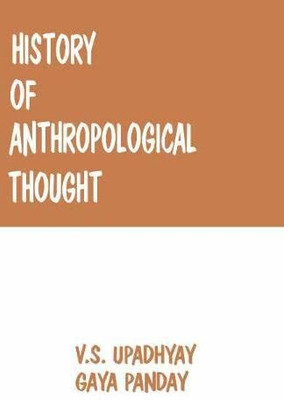 History Of Anthropological Thought(Paperback, Vijay S. Upadhyay)