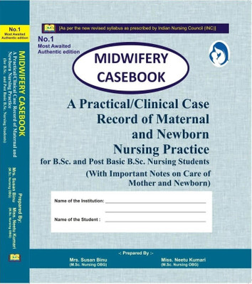 Midwifery Casebook A Practical / Clinical Case Record Of Maternal And Newborn Nursing Practice 
for B.Sc. And Post Basic B.Sc. Nursing Students By Mrs. Susan Binu & Miss. Neetu Kumari(Paperback, Mrs. Susan Binu & Miss. Neetu Kumari)