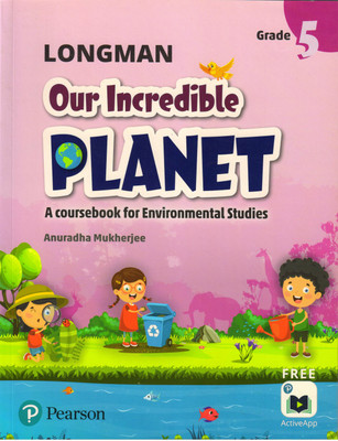 Longman Our Incredible Planet Grade - 5(Paperback, ANURADHA MUKHERJEE)