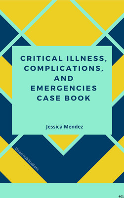 CRITICAL ILLNESS, COMPLICATIONS, AND EMERGENCIES CASE BOOK (C401) BOOK By Jessica Mendez(Paperback, Jessica Mendez)