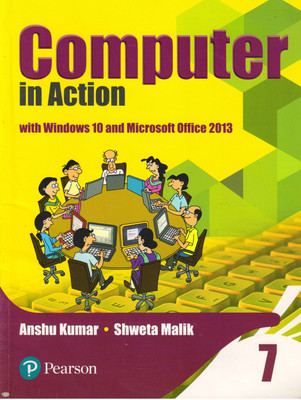 Pearson Computer In Action Class - 7 With Windows 10 And Microsoft Office 2013(Paperback, ANSHU KUMAR, SHWETA MALIK)