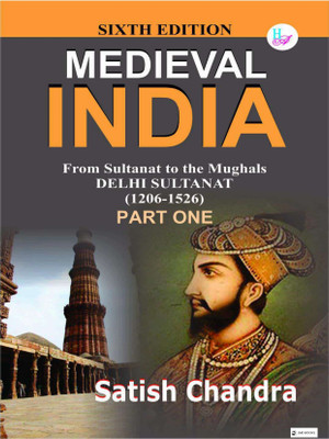 Medieval India From Sultanat To The Mughals Delhi Sultanat 1206-1526 Part One(back press, JMD books)