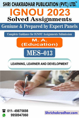 IGNOU MES 13 Solved Assignment 2023 Learning, Learner And Development IGNOU Solved Assignment MAEDU IGNOU MA Education (2023) Mes13(Paperback, BHAVYA KUMAR SAHNI)