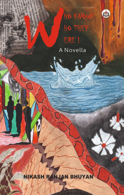 Who Knows Who They Were! (A Novella)(Paperback, Nikash Ranjan Bhuyan)
